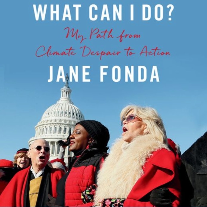 Book: What Can I Do? My Path from Climate Justice to Despair by Jane Fonda